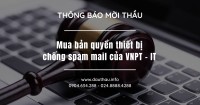 Mời thầu: Mua bản quyền thiết bị chống spam mail của VNPT   IT
